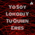 Yo Soy Lokodj Y Tu Quien Eres