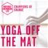 Yoga Off The Mat - The Movement For Modern Life Podcast