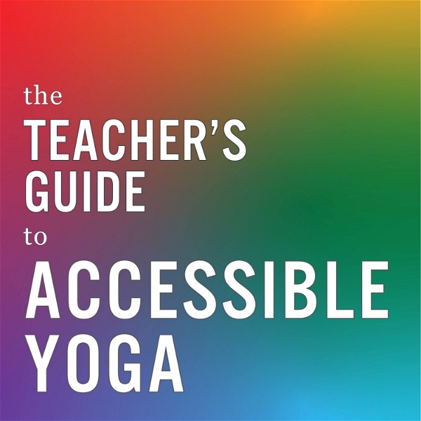 Artwork for The Teacher’s Guide to Accessible Yoga