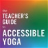 The Teacher’s Guide to Accessible Yoga