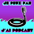 Je peux pas j'ai podcast