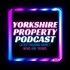 Yorkshire Property Podcast - Latest Housing Market News and Trends