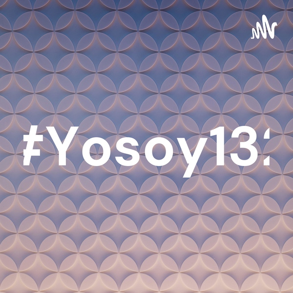Artwork for #Yosoy132