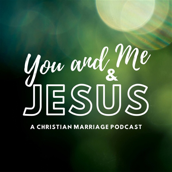 Artwork for You and Me and Jesus: A Christian Marriage Podcast