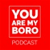 You Are My Boro Podcast