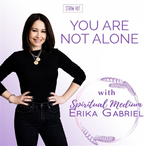 Artwork for You Are Not Alone w/ Spiritual Medium Erika Gabriel