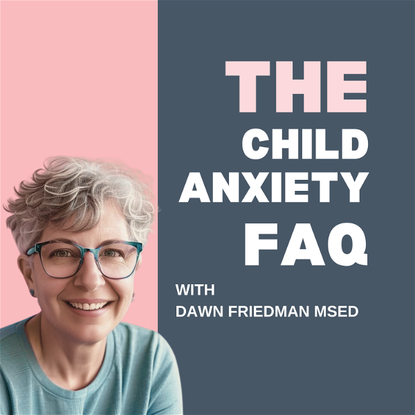 Artwork for The Child Anxiety FAQ