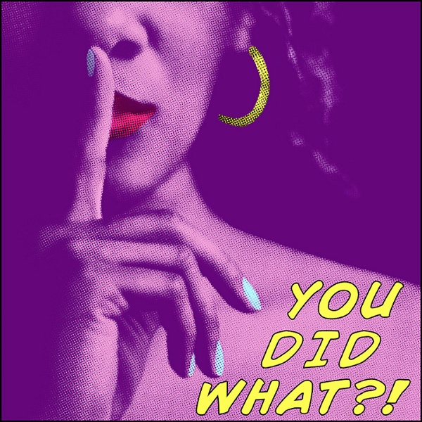 Artwork for You Did What?! Podcast