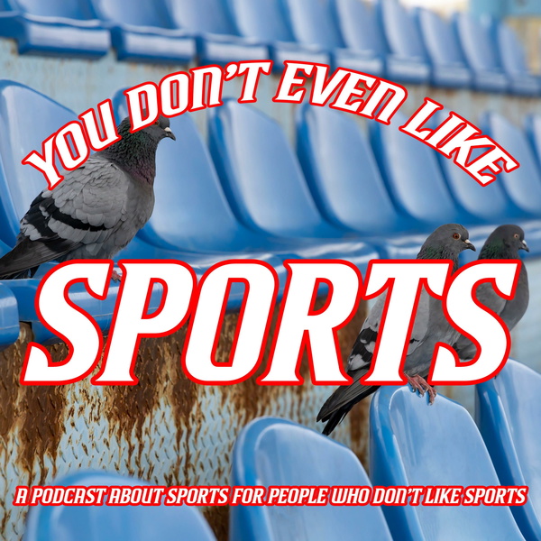 Artwork for You Don't Even Like Sports