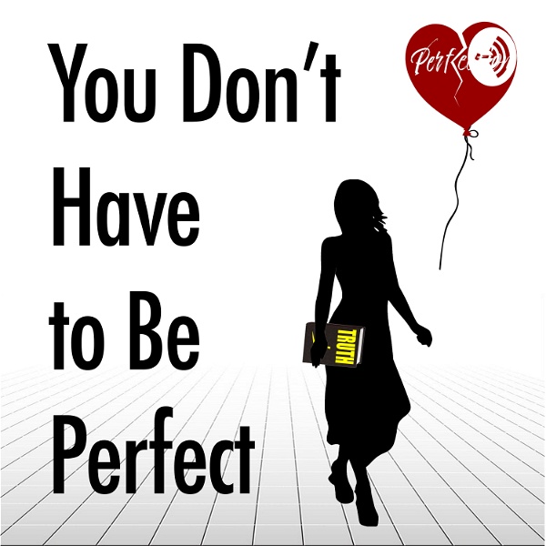 Artwork for You Don't Have To Be Perfect Podcast