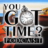 You Got Time? Podcast