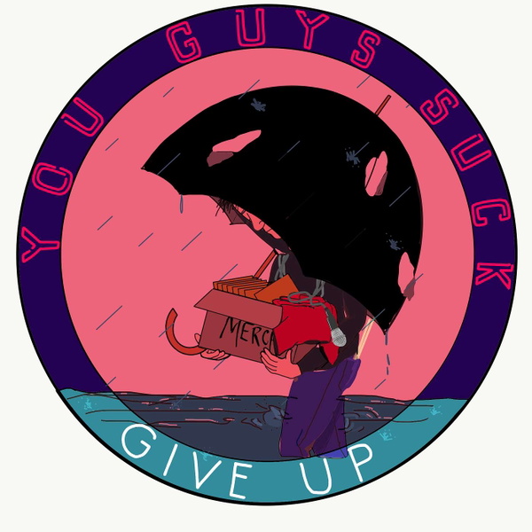 Artwork for You Guys Suck, Give Up