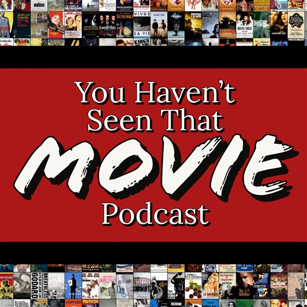 Artwork for You Haven't Seen That! Movie Podcast