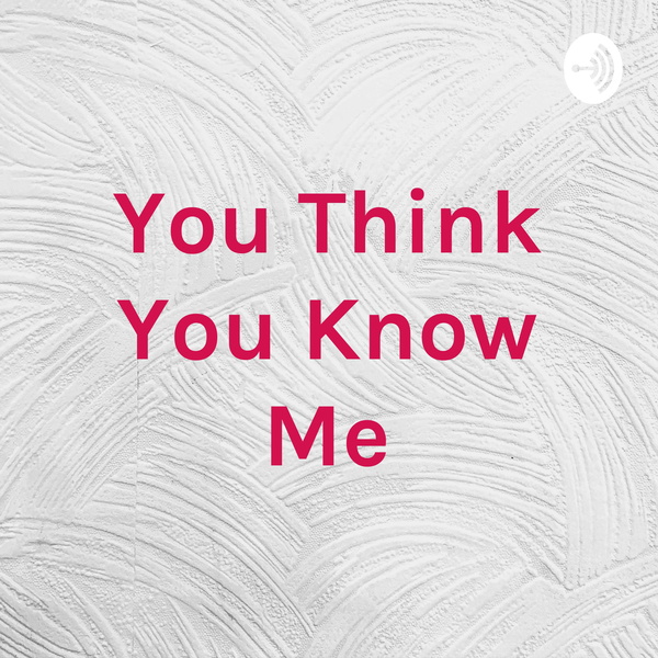 Artwork for You Think You Know Me
