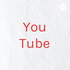 You Tube