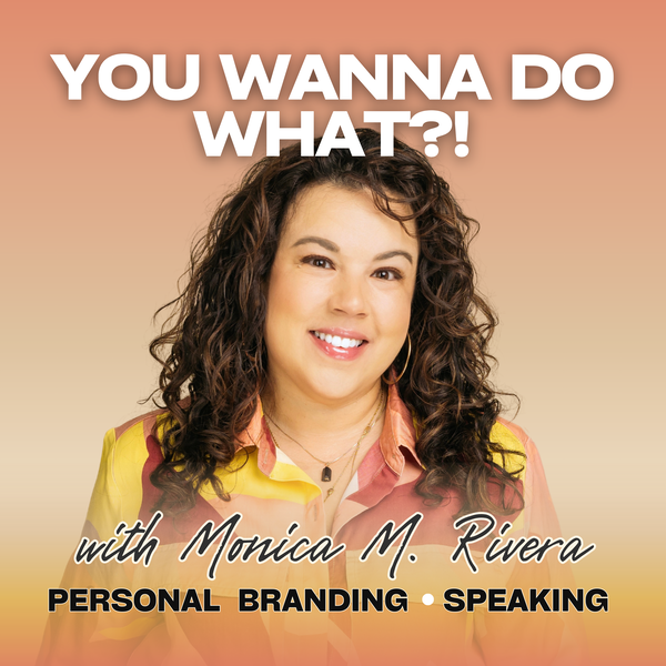 Artwork for YOU WANNA DO WHAT?!: Personal Brand, Public Speaking, Thought Leadership for Career Professionals and Founders