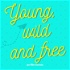 Young, wild and free