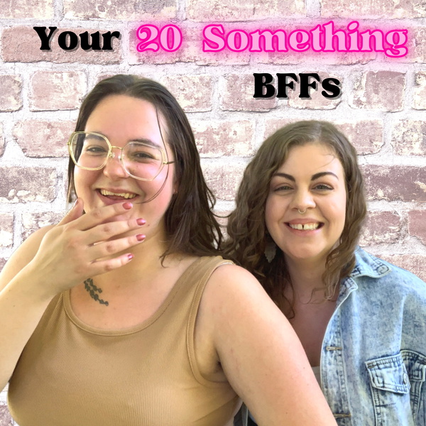 Artwork for Your 20 Something BFFs