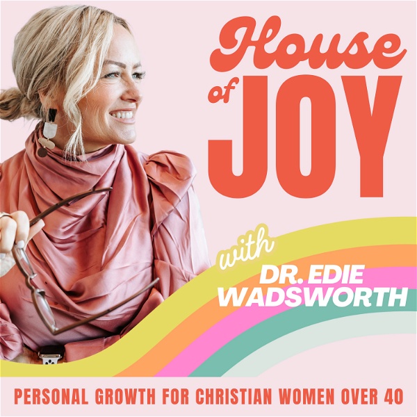 Artwork for House of Joy:  The Podcast For Christian Women Who Want to Live With More Joy, Purpose, & Freedom