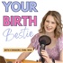 Your Birth Bestie | The Pregnancy and Birth Podcast for an Informed and Fearless Experience
