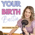 Your Birth Bestie | The Pregnancy Podcast for an Informed and Natural Birth Experience