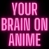 Your Brain On Anime