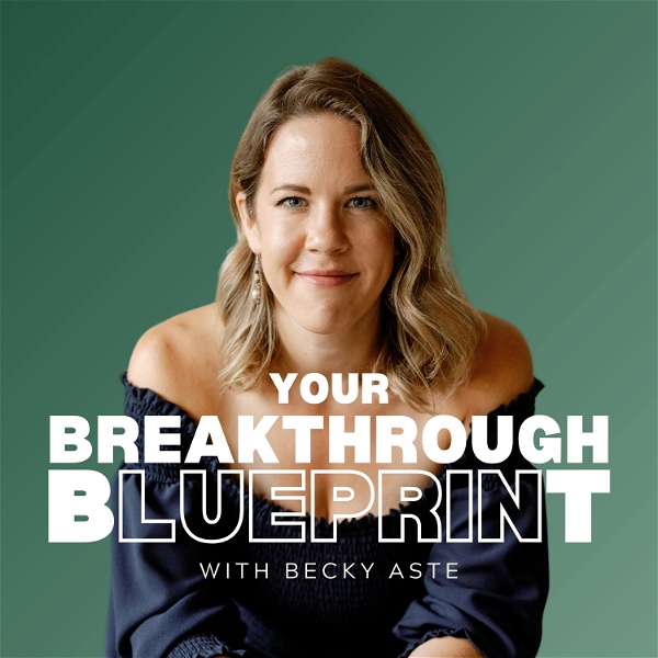 Artwork for Your Breakthrough Blueprint with Becky Aste