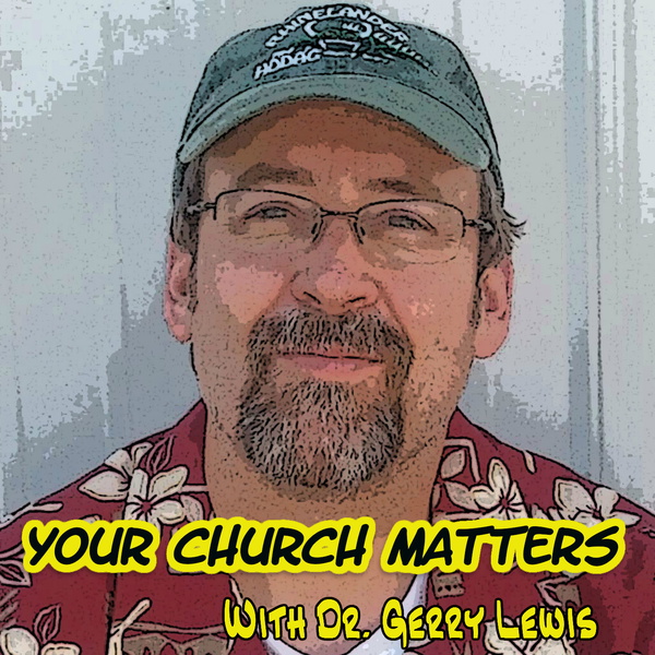 Artwork for Your Church Matters Podcast with Dr. Gerry Lewis