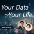 Your Data～Your Life