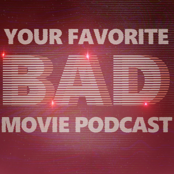 Artwork for Your Favorite Bad Movie Podcast