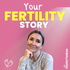 Your Fertility Story - Stories and guidance on surrogacy, parenthood, and starting a family