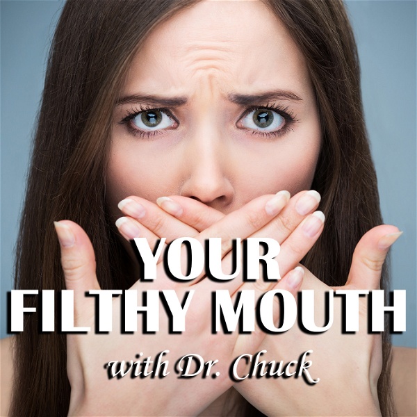Artwork for Your Filthy Mouth With Dr. Chuck