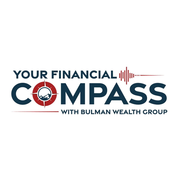 Artwork for Your Financial Compass with Bulman Wealth Group