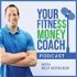 Your Fitness Money Coach Podcast