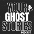 Your Ghost Stories
