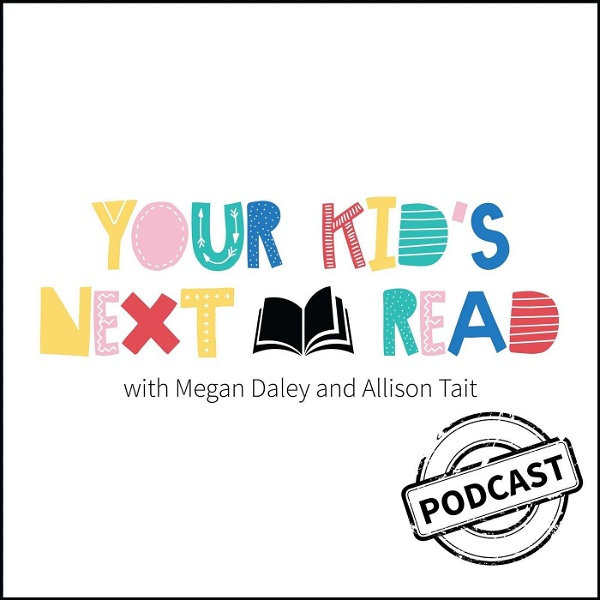 Artwork for Your Kid's Next Read With Allison Tait and Megan Daley