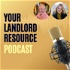 Your Landlord Resource Podcast