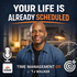 Your Life Is Already Scheduled | Time Management OS by TJ Walker