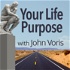 Your Life Purpose with John Voris