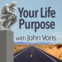 Your Life Purpose with John Voris