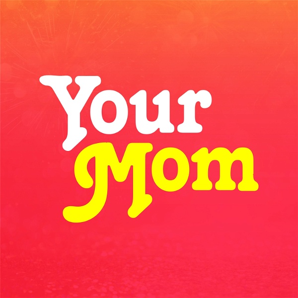 Artwork for Your Mom™