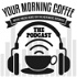 Your Morning Coffee Podcast
