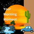 Your Morning Moment