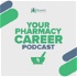 Your Pharmacy Career Podcast