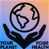 Your Planet, Your Health