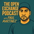 The Open Exchange with Paul Martinez