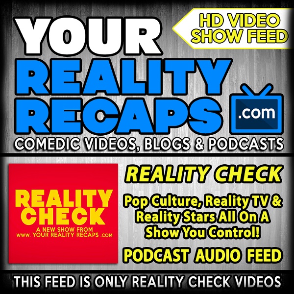 Artwork for Your Reality Recaps:  Reality Check Show Video