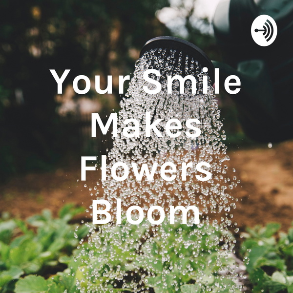 Artwork for Your Smile Makes Flowers Bloom