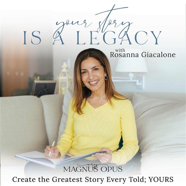 Artwork for YOUR STORY IS A LEGACY with Rosanna Giacalone
