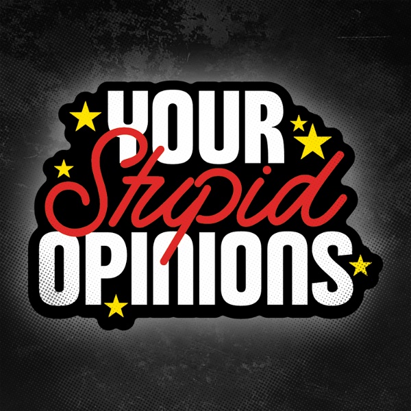 Artwork for Your Stupid Opinions